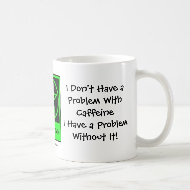 Mug Je n'ai pas de problème avec la caféine Coffee Cup (Droite)