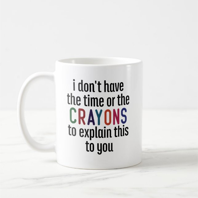 Mug Je N'Ai Pas Le Temps Ou Les Crayons (Gauche)