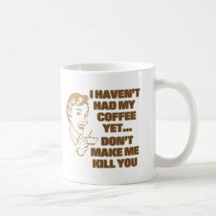 MUG JE N'AI PAS PRIS MON CAFÉ POURTANT…