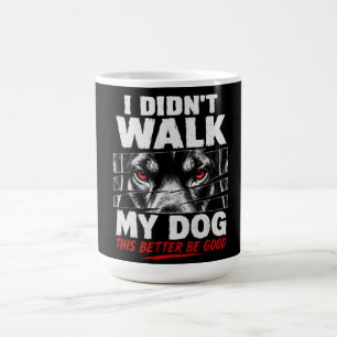 Mug “Je n'ai pas promené mon chien aujourd'hui” Drôle 