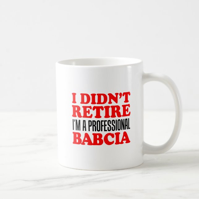 Mug Je n'ai pas retiré Babcia professionnel (Droite)