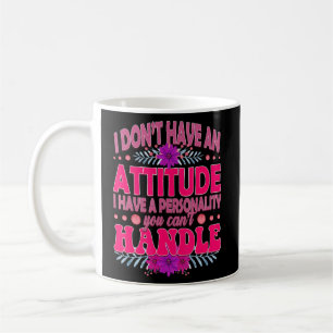 Mug Je n'ai pas une attitude que j'ai une personnalité