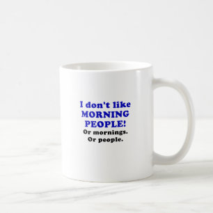 Mug Je n'aime pas des personnes de matin ou des matins
