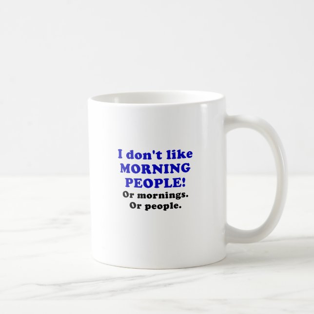 Mug Je n'aime pas des personnes de matin ou des matins (Droite)