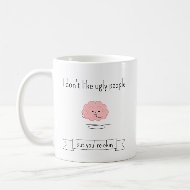 Mug Je n'aime pas les gens laides mais ça va (Gauche)