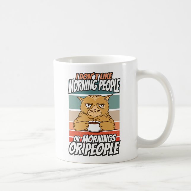 Mug Je n'aime pas les matins, les matins ou les gens (Droite)