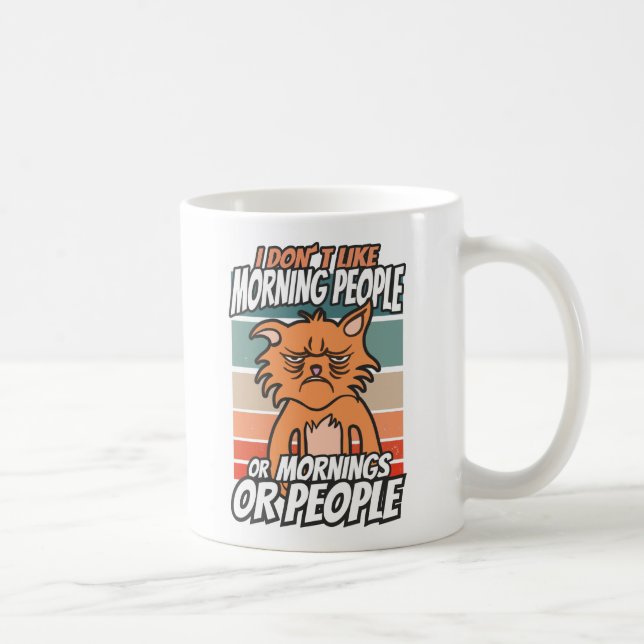 Mug Je n'aime pas les matins, les matins ou les gens (Droite)
