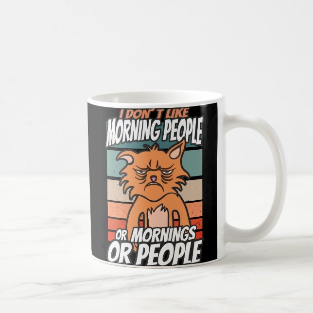 Mug Je n'aime pas les matins, les matins ou les gens (Droite)