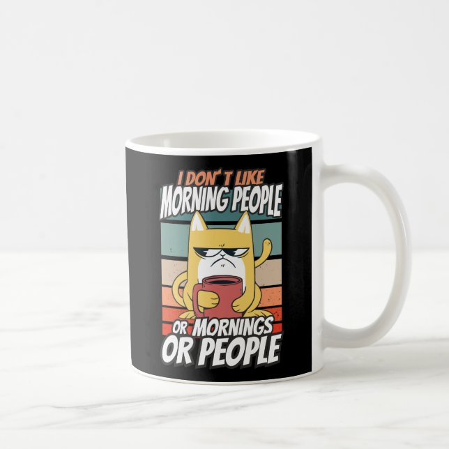 Mug Je n'aime pas les matins, les matins ou les gens (Droite)