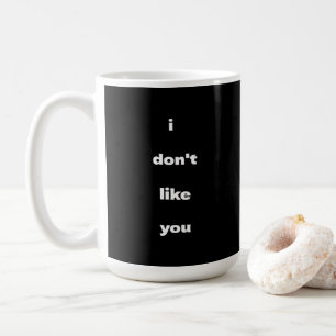 Mug Je n'aime pas votre humour de blague
