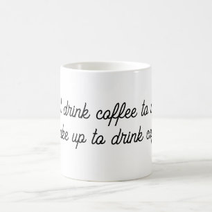 Mug "Je ne bois pas de café pour me réveiller.