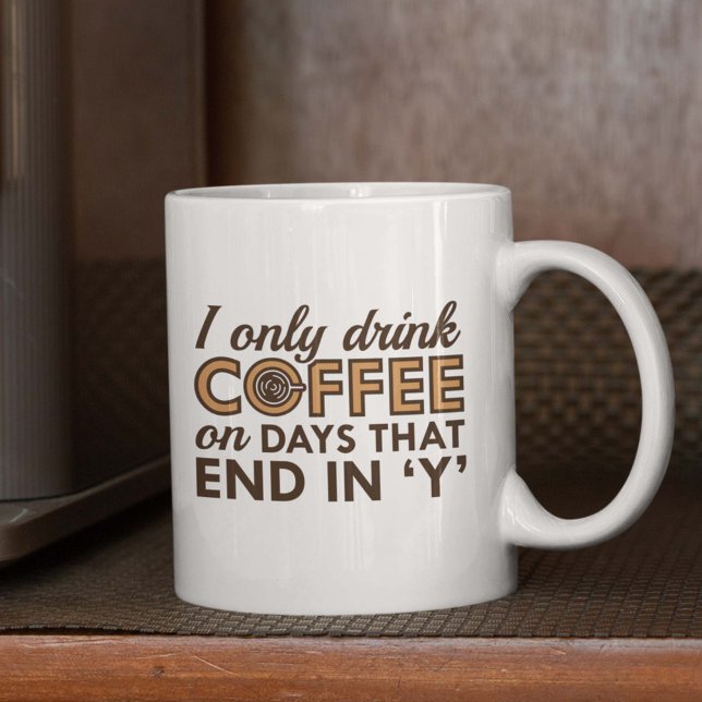 Mug Je Ne Bois Que Du Café (I Only Drink Coffee On Days That End In 'Y' Mug)