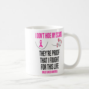 Mug Je ne cache pas mes cicatrices Ils sont la preuve