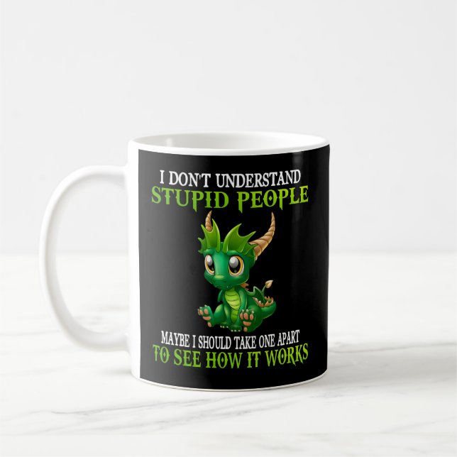 Mug Je Ne Comprends Pas Les Dragons Des Gens Stupides (Gauche)