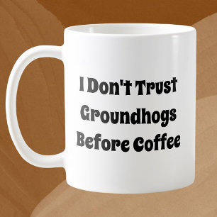 Mug Je ne fais pas confiance aux marmottes avant que l