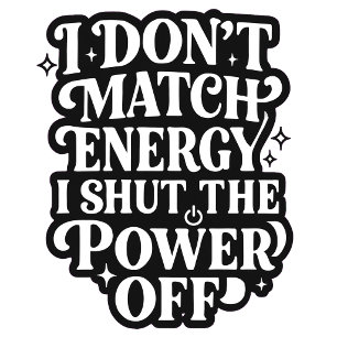 Mug Je ne fais pas correspondre l'énergie, j'éteins l'