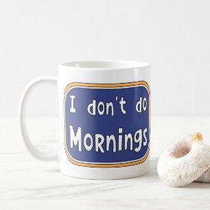 Mug Je ne fais pas les matins
