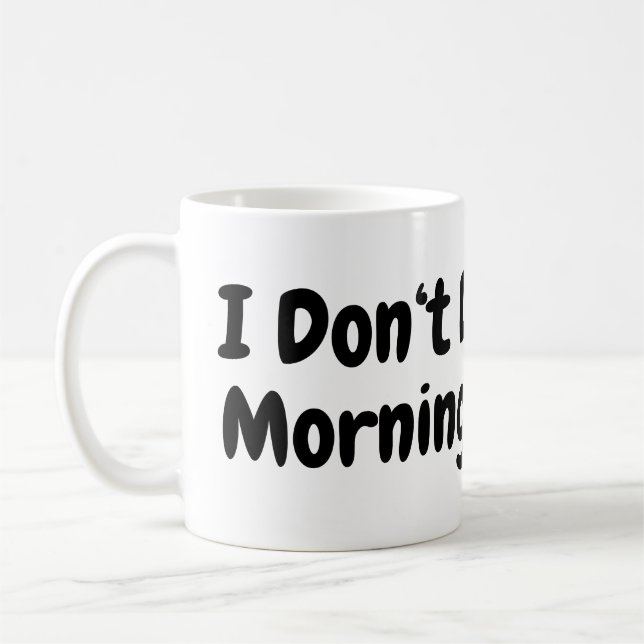 Mug Je ne fais pas les matins. Mignonne chien.. Chien  (Gauche)