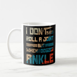 Mug Je ne fais pas toujours rouler un joint, mais quan