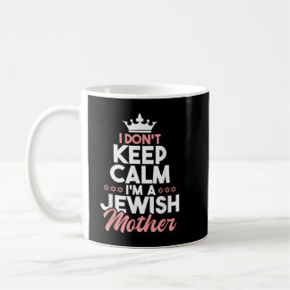 Mug Je ne garde pas le calme Je suis une mère juive ju