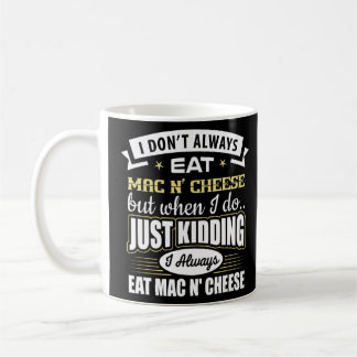 Mug Je ne mange pas toujours Mac N'Fromage, je ne fais