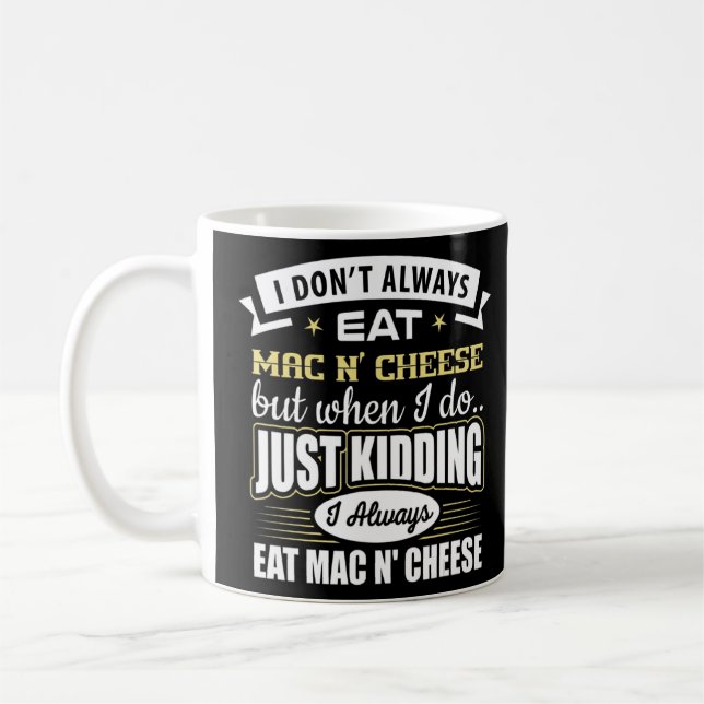 Mug Je ne mange pas toujours Mac N'Fromage, je ne fais (Gauche)
