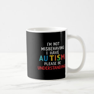Mug Je ne me comporte pas mal, j'ai de l'autisme, s'il