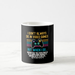 Mug Je ne meurs pas toujours dans les jeux vidéo