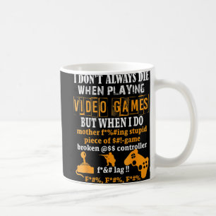 Mug Je Ne Mouris Pas Toujours Dans Les Jeux Vidéo, Mai