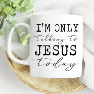 Mug Je ne parle qu'à Jésus aujourd'hui Fun de Foi