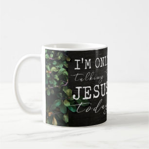Mug Je ne parle qu'à Jésus aujourd'hui Fun Floral