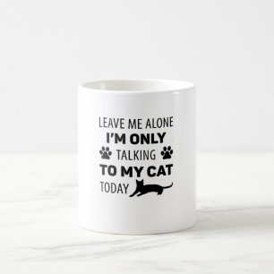 Mug Je ne parle qu'à mon chat aujourd'hui