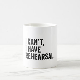 Mug Je ne peux pas avoir de répétition drôle théâtre