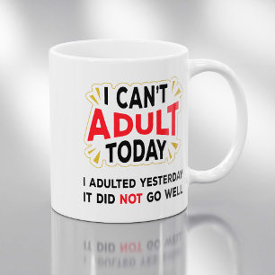 Mug Je ne peux pas être adulte aujourd'hui - Drôle Cit