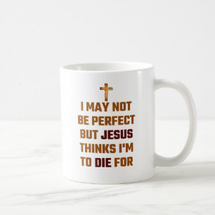 Mug Je ne peux pas être parfait mais Jésus pense que