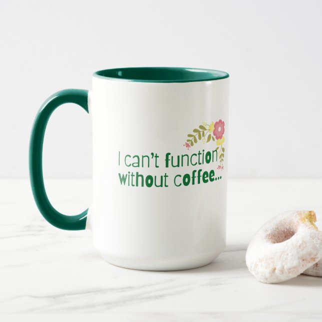 Mug Je ne peux pas fonctionner sans café ou une bonne  (Avec donut)
