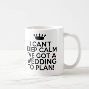 Mug Je ne peux pas garder le calme, j'ai un mariage à