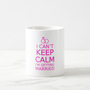 Mug Je ne peux pas garder le calme, je me marie