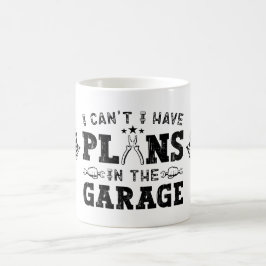 Mug Je ne peux pas, j'ai des projets dans le garage, m