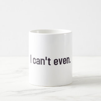 Mug Je ne peux pas même