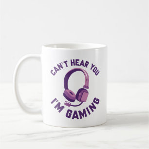 Mug Je ne peux pas vous entendre Je suis en jeu