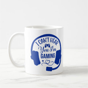 Mug Je ne peux pas vous entendre Je suis Jeu de Jeu Te