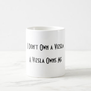 Mug Je ne possède pas un Vizsla, un Vizsla me possède