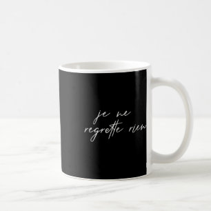 Mug Je Ne Regrette Rien Ne Regrette France French Sayi