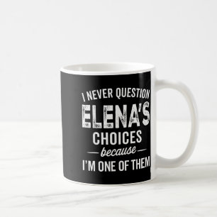 Mug Je ne remets jamais en question les choix d'Elena
