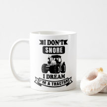 je ne ronfle pas je rêve d'être un tracteur