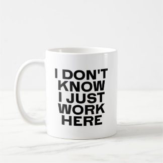 Mug Je ne sais pas si je travaille ici