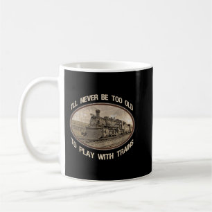 Mug Je ne serai jamais trop vieux pour jouer avec les 