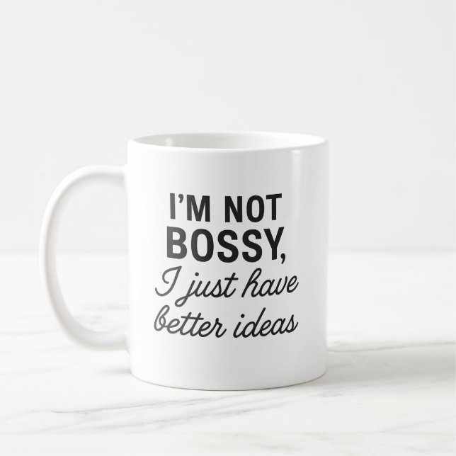 Mug Je ne suis pas Bossy, j'ai juste de meilleures idé (Gauche)