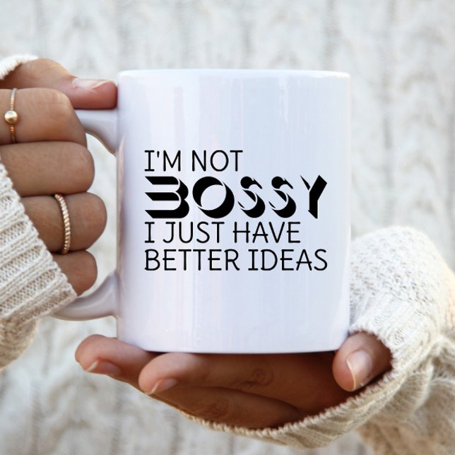 Mug Je ne suis pas Bossy J'ai juste de meilleures idée (Créateur téléchargé)
